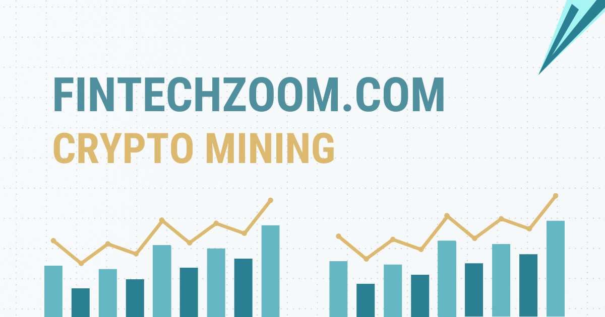 FintechZoom.com Crypto Mining